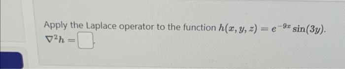 Solved Apply the Laplace operator to the function | Chegg.com