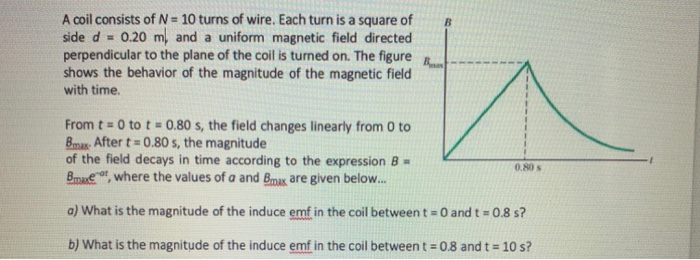 Solved B A Coil Consists Of N = 10 Turns Of Wire. Each Turn | Chegg.com