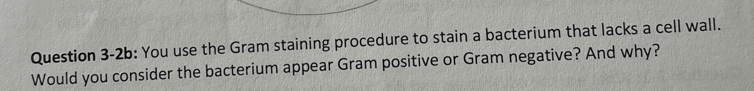 Solved Question 3-2b: You use the Gram staining procedure to | Chegg.com