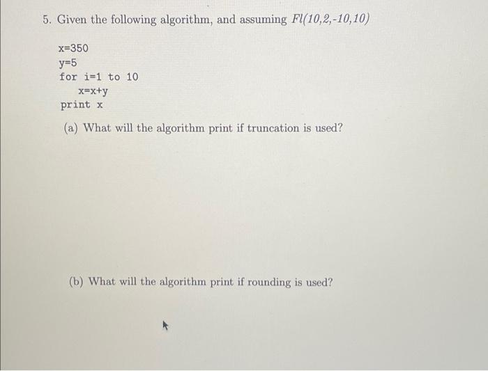 Solved 5. Given the following algorithm, and assuming | Chegg.com