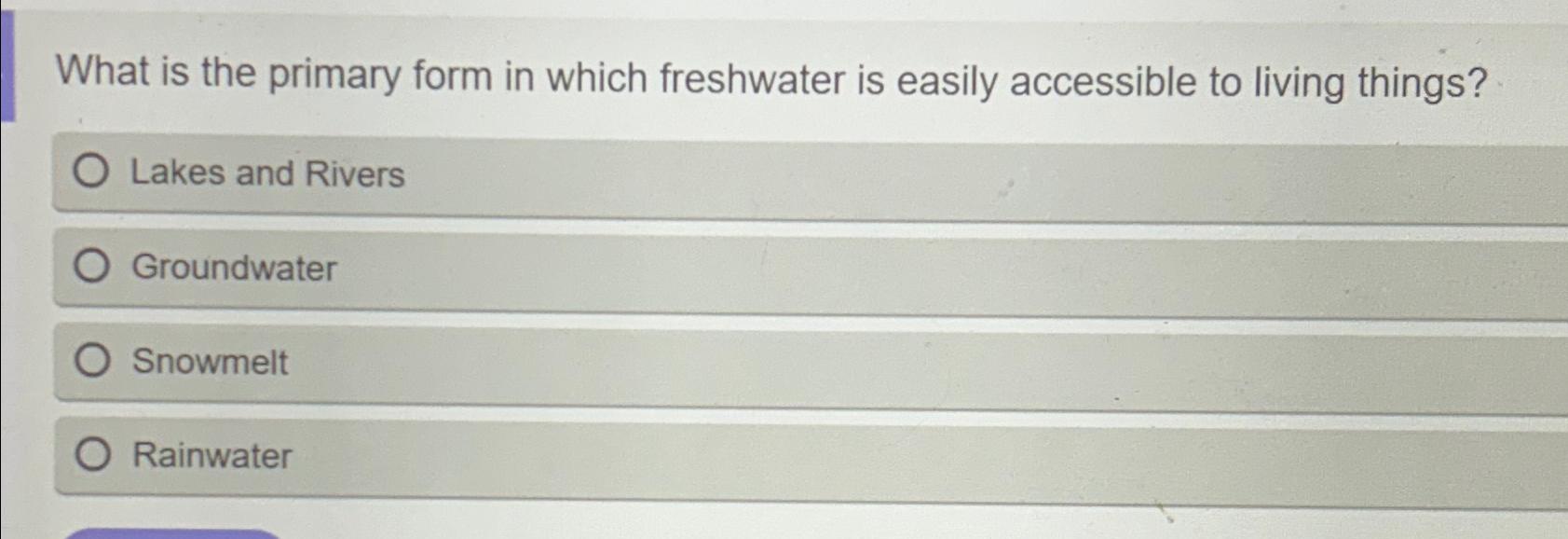 Solved What is the primary form in which freshwater is | Chegg.com