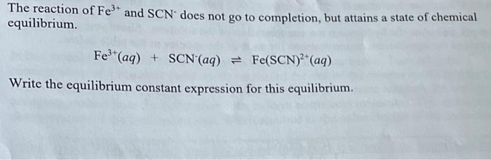 Solved The reaction of Fe3+ and SCN does not go to | Chegg.com