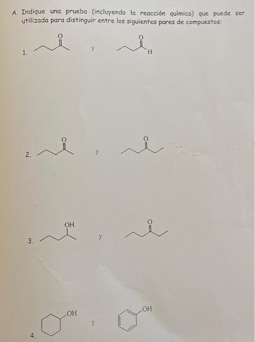 A. Indique una prueba (incluyendo la reacción química) que puede ser utilizada para distinguir entre los siguientes pares de