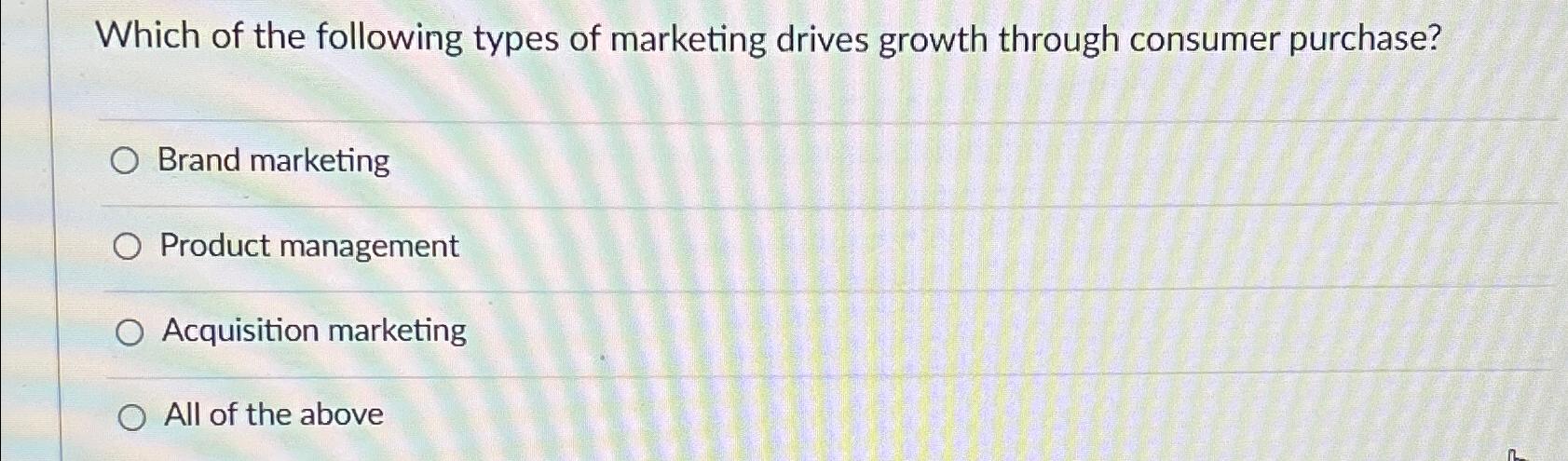 Solved Which of the following types of marketing drives | Chegg.com