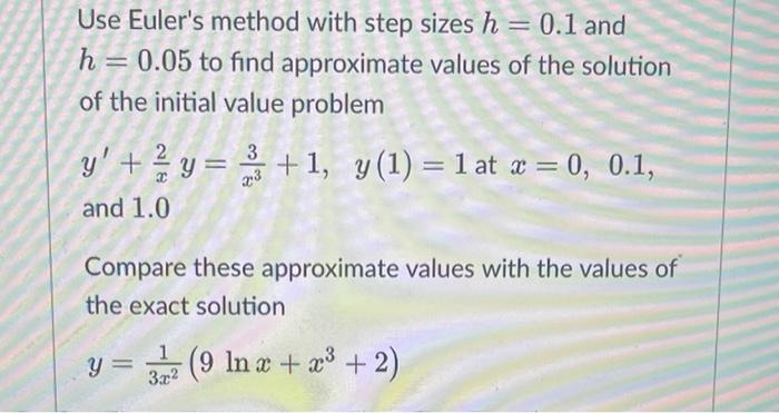 Solved Use Euler's Method With Step Sizes H = 0.1 And H=0.05 | Chegg.com