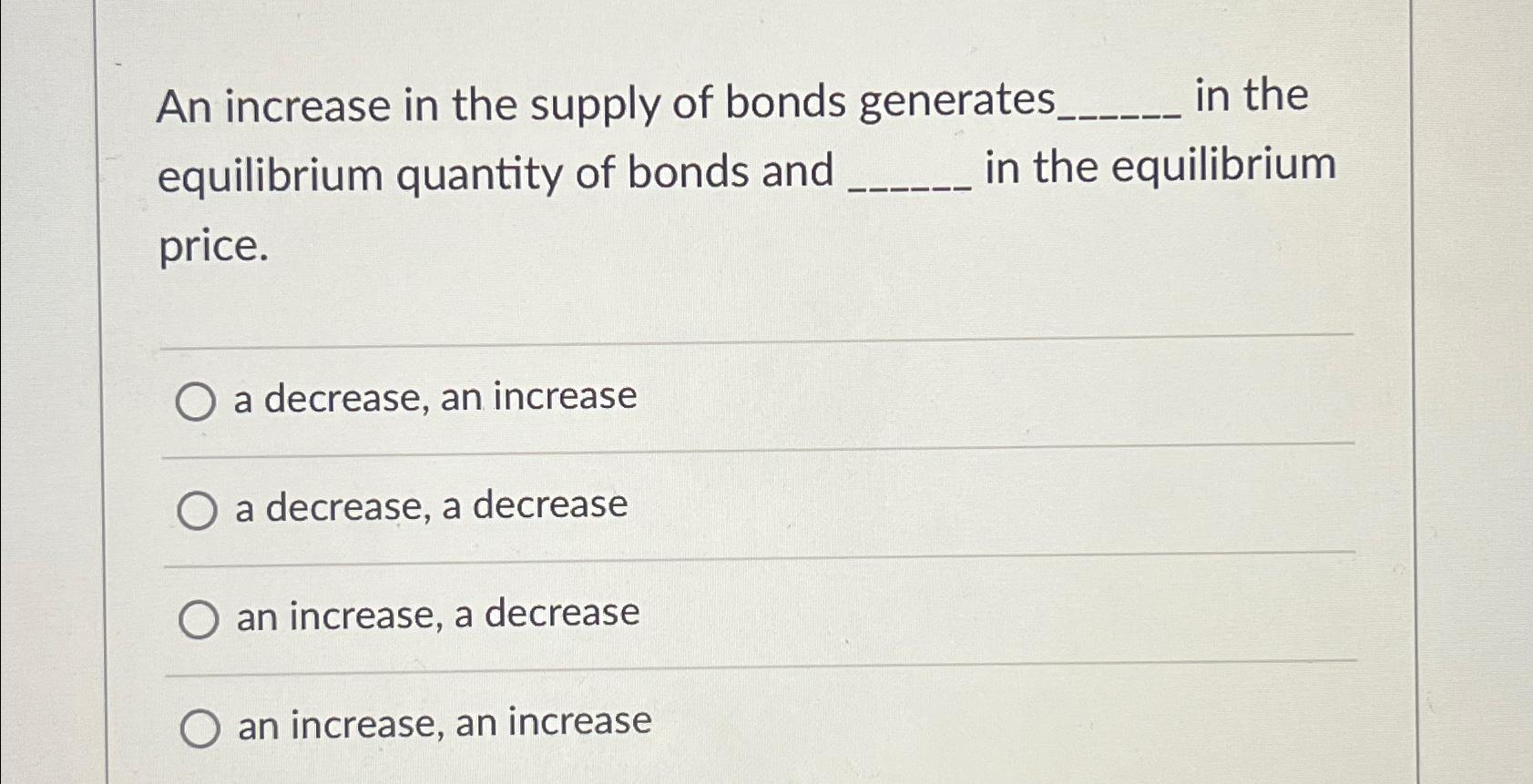 Solved An increase in the supply of bonds generates in the | Chegg.com
