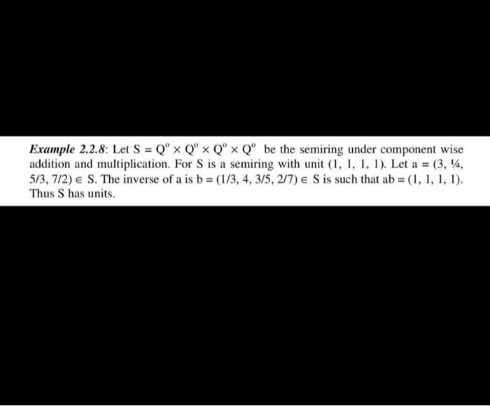 Solved Example 2.2.8: Let S=Q∘×Q∘×Q∘×Q∘ be the semiring | Chegg.com