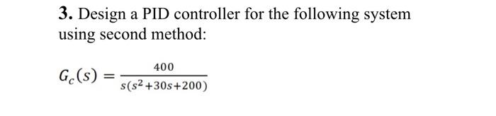 Solved 3. Design a PID controller for the following system | Chegg.com