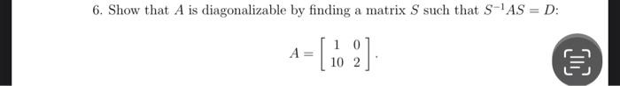 Solved 6. Show that \\( A \\) is diagonalizable by finding a | Chegg.com