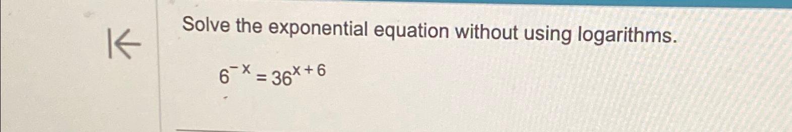 Solved Solve the exponential equation without using | Chegg.com