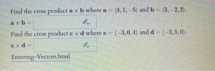 Solved Find the cross product a x b where a = (4,1,-5) and b | Chegg.com