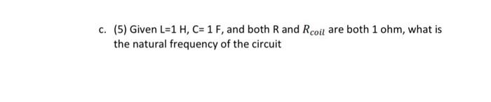 Solved B. (5) Given L, C, R And Rcoil , Determine For The | Chegg.com