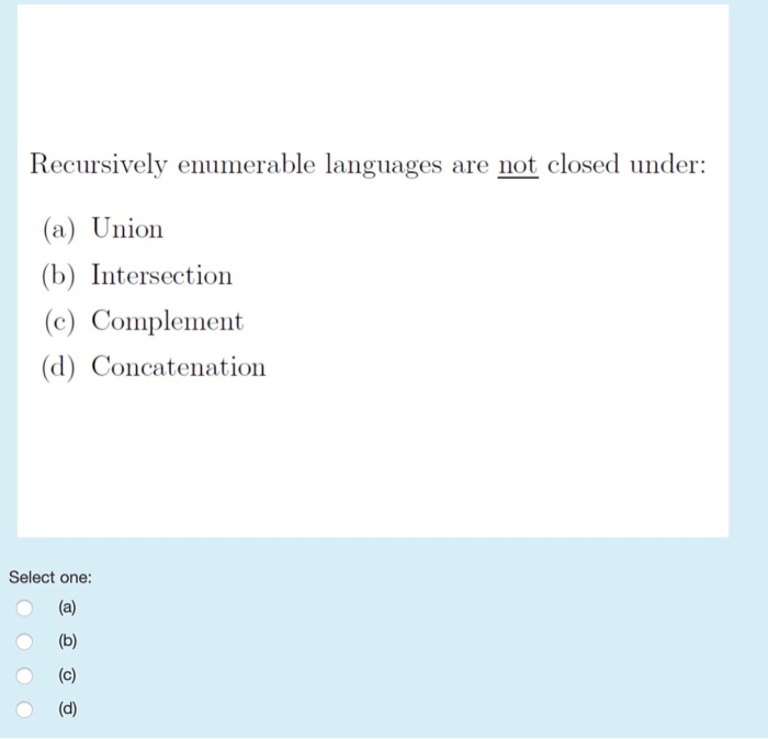 Solved Recursively enumerable languages are not closed | Chegg.com