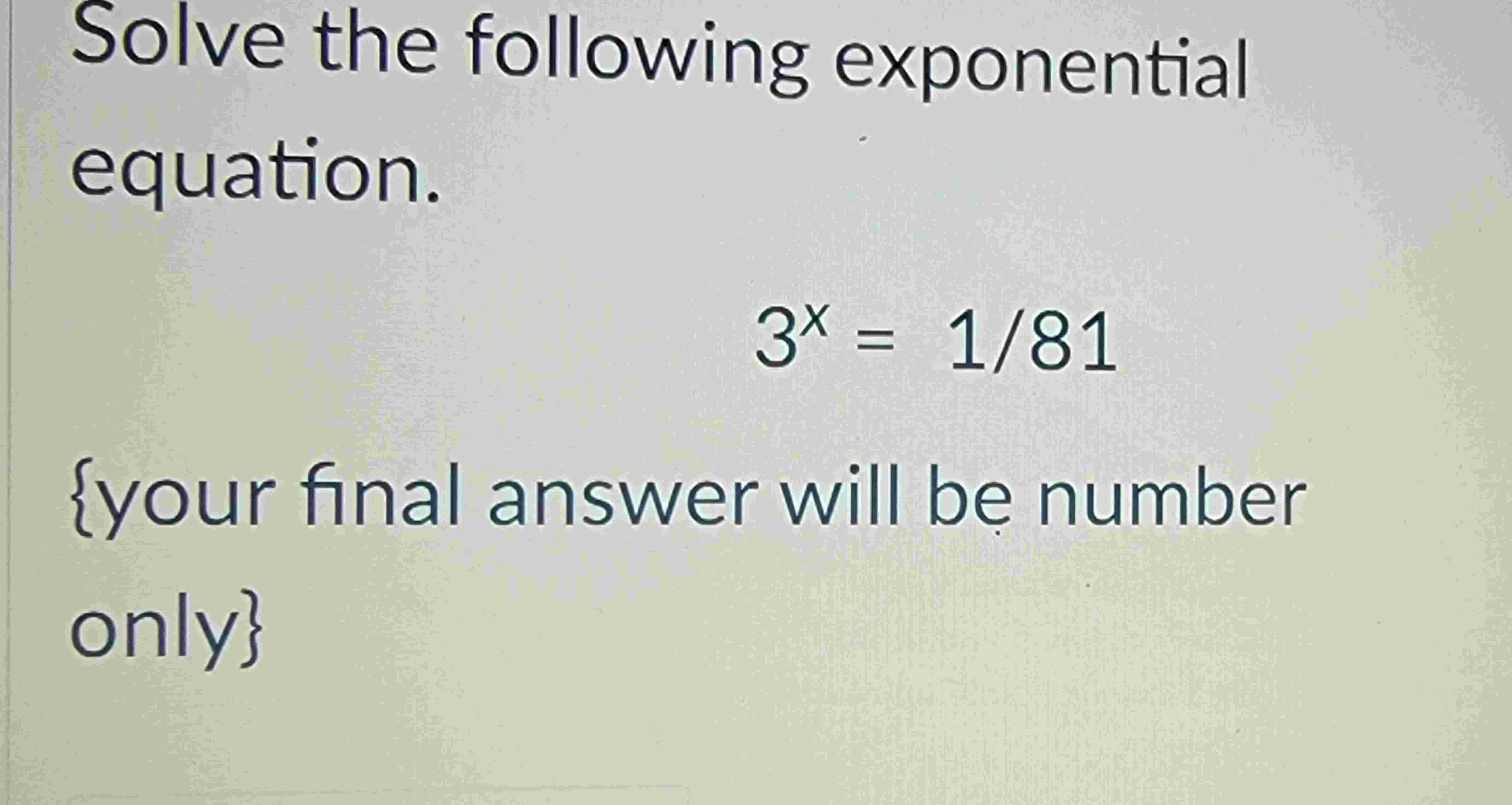 Solved Solve the following exponentialequation.3x=181{your | Chegg.com