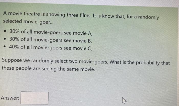 solved-a-movie-theatre-is-showing-three-films-it-is-know-chegg