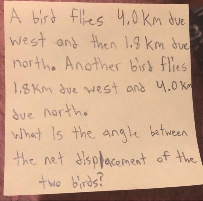Solved A bird flies 4,0km due west and then 1.8 km due | Chegg.com