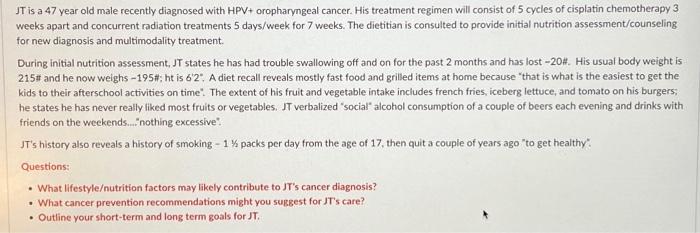 Solved JT is a 47 year old male recently diagnosed with HPV+ | Chegg.com