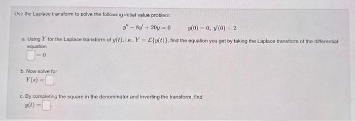 Solved Use the Laplace transtorm to solve the following | Chegg.com