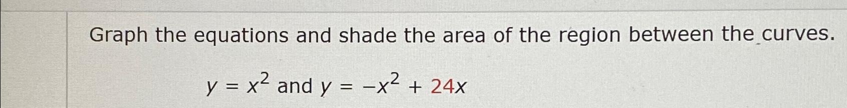 Solved Graph the equations and shade the area of the region | Chegg.com