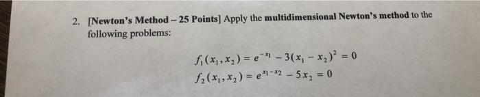 2. [Newton's Method - 25 Points) Apply the | Chegg.com