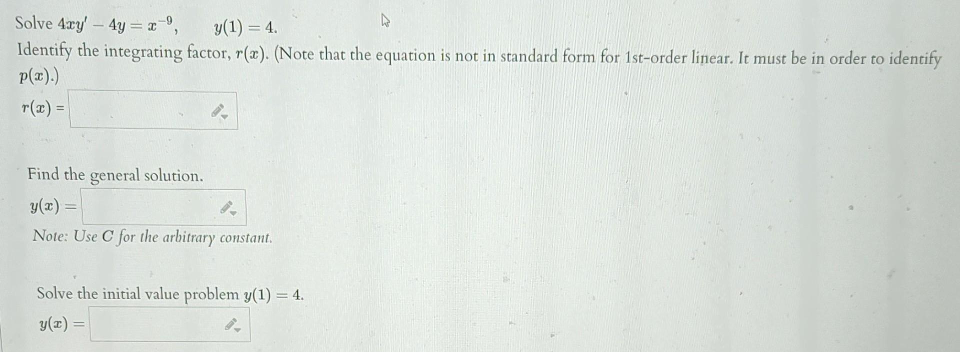 Solved Solve 4xy′−4y=x−9,y(1)=4 Identify the integrating | Chegg.com