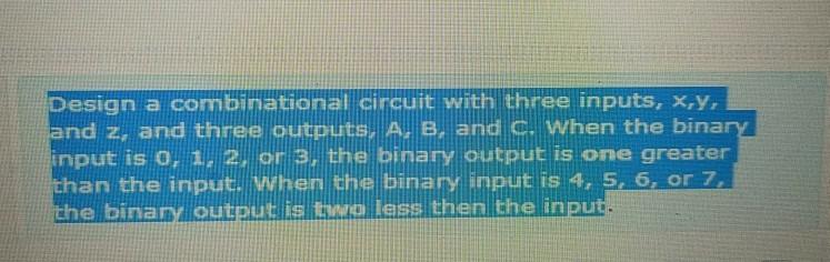 Solved Design a combinational circuit with three inputs, | Chegg.com