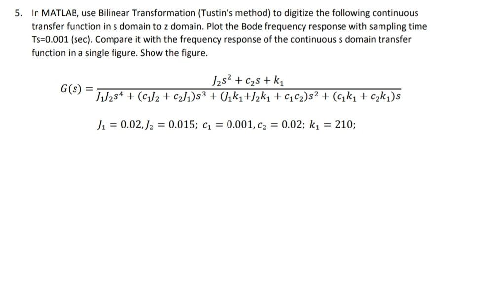 Solved 5 In Matlab Use Bilinear Transformation Tustin S Chegg Solved 5 In Matlab Use Bilinear Transformation Tustin S Chegg