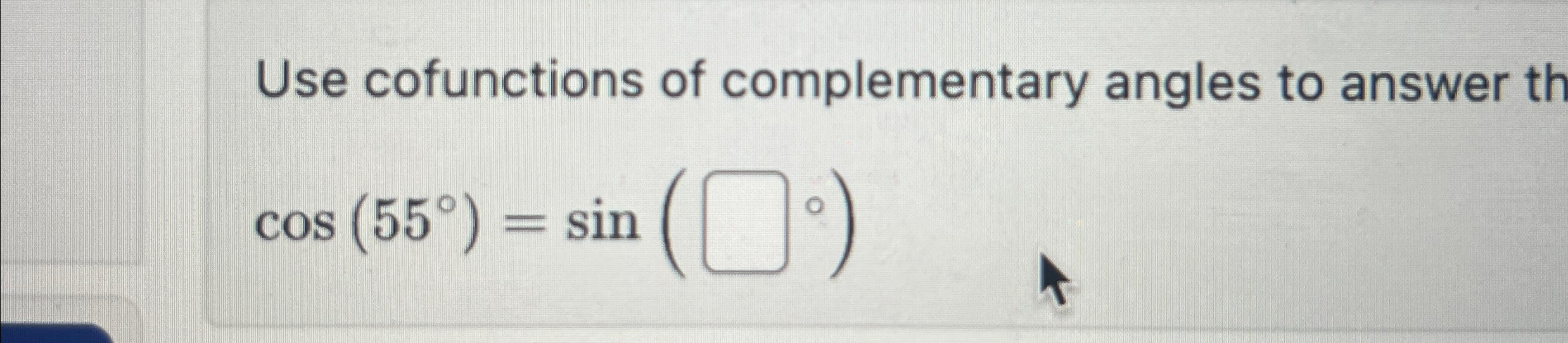 Solved Use cofunctions of complementary angles to answer | Chegg.com