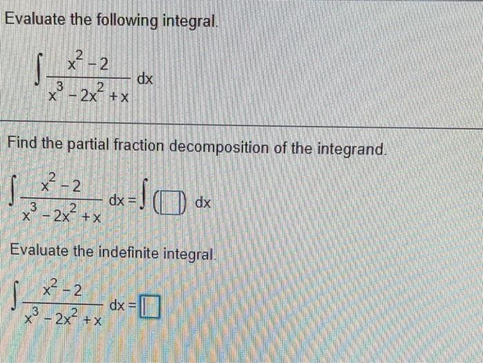 Solved Evaluate the following integral. 2 X x² - 2 x3 - 2x | Chegg.com