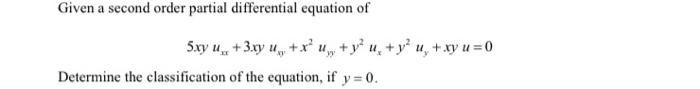 Solved Given a second order partial differential equation of | Chegg.com