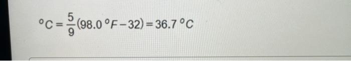 Solved show the calculations for the conversion of 98.0 F