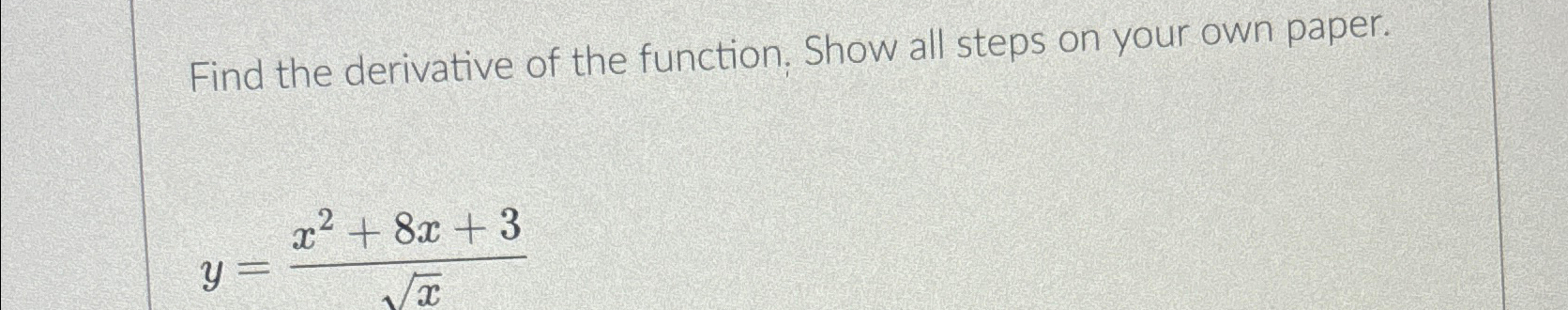 Solved Find the derivative of the function, Show all steps | Chegg.com