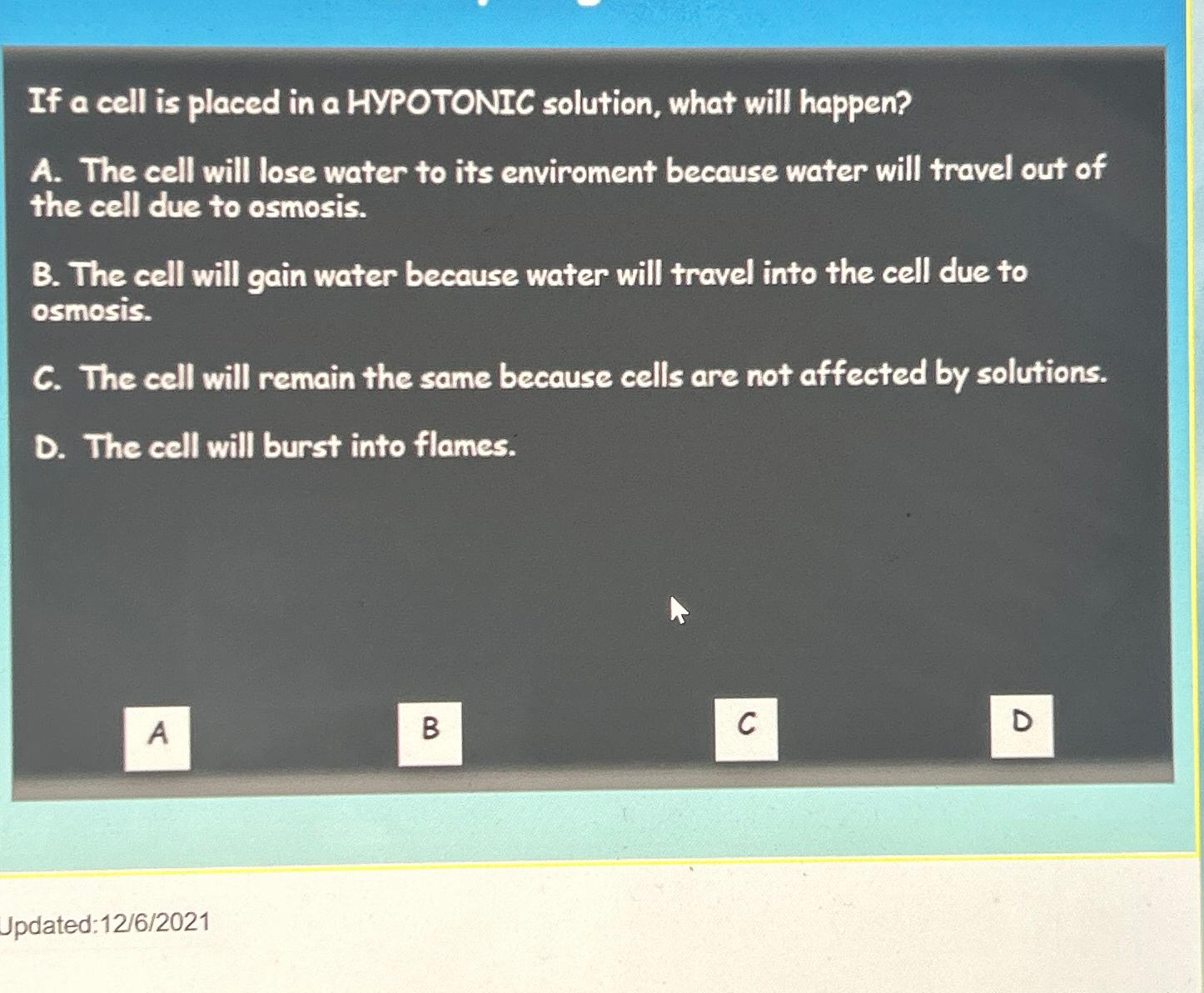 Solved If a cell is placed in a HYPOTONIC solution, what | Chegg.com