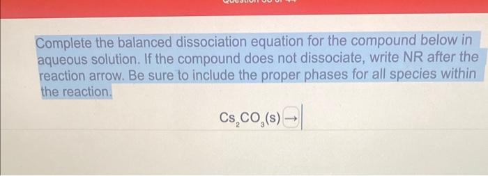 Solved Complete The Balanced Dissociation Equation For The | Chegg.com