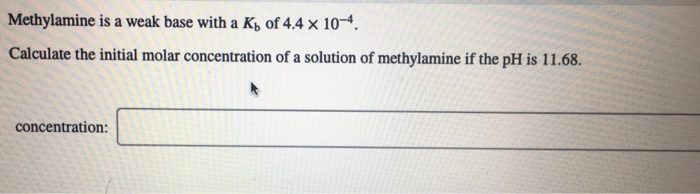 solved-methylamine-is-a-weak-base-with-a-kb-of-4-4-x-10-4-chegg