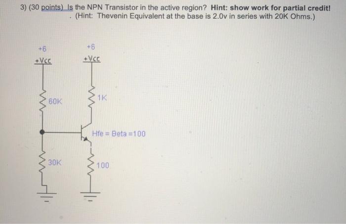 Solved 3) (30 points) Is the NPN Transistor in the active | Chegg.com