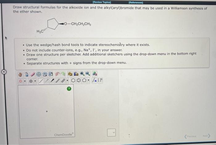 Draw structural formulas for the alkoxide ion and the alkyl(aryl)bromide that may be used in a Williamson synthesis of the et