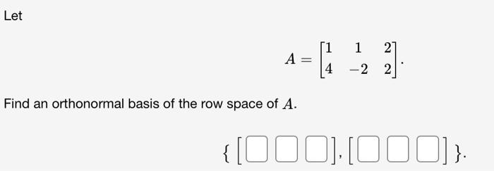 Solved Let 1 2 4 4 42 3 A . 2 2 Find an orthonormal Chegg