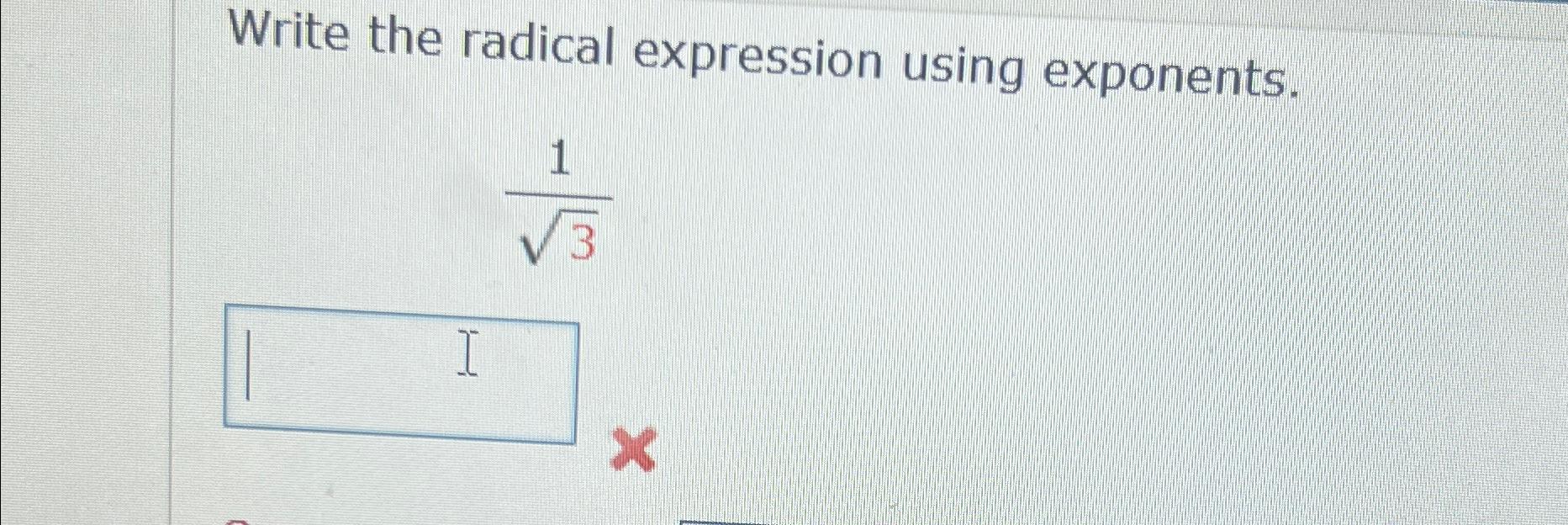 Solved Write the radical expression using exponents.132 | Chegg.com