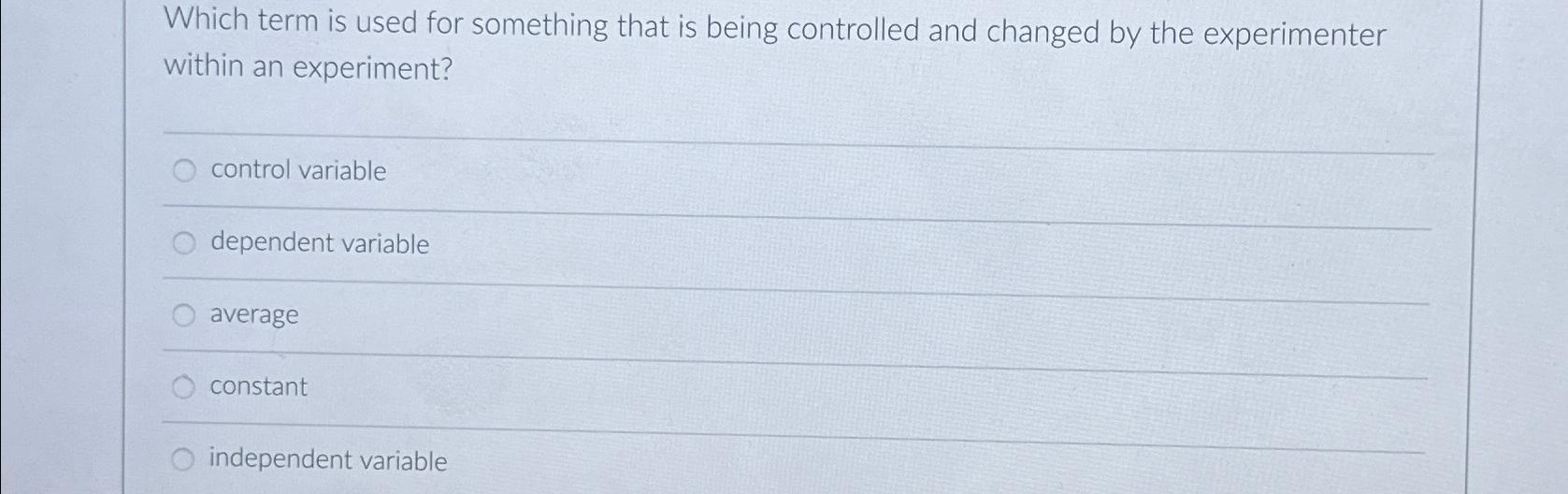 Solved Which term is used for something that is being | Chegg.com