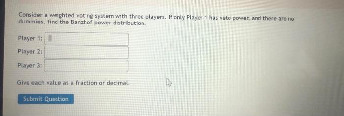 Solved Consider A Weighted Voting System With Three Players. | Chegg.com