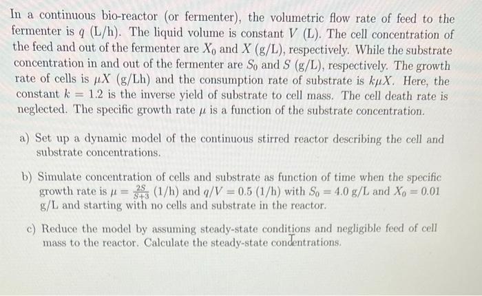 Solved In a continuous bio-reactor (or fermenter), the | Chegg.com