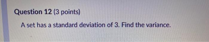 Solved Question 12 (3 points) A set has a standard deviation | Chegg.com