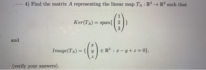 Solved 4) Find the matrix A representing the linear map TA: | Chegg.com