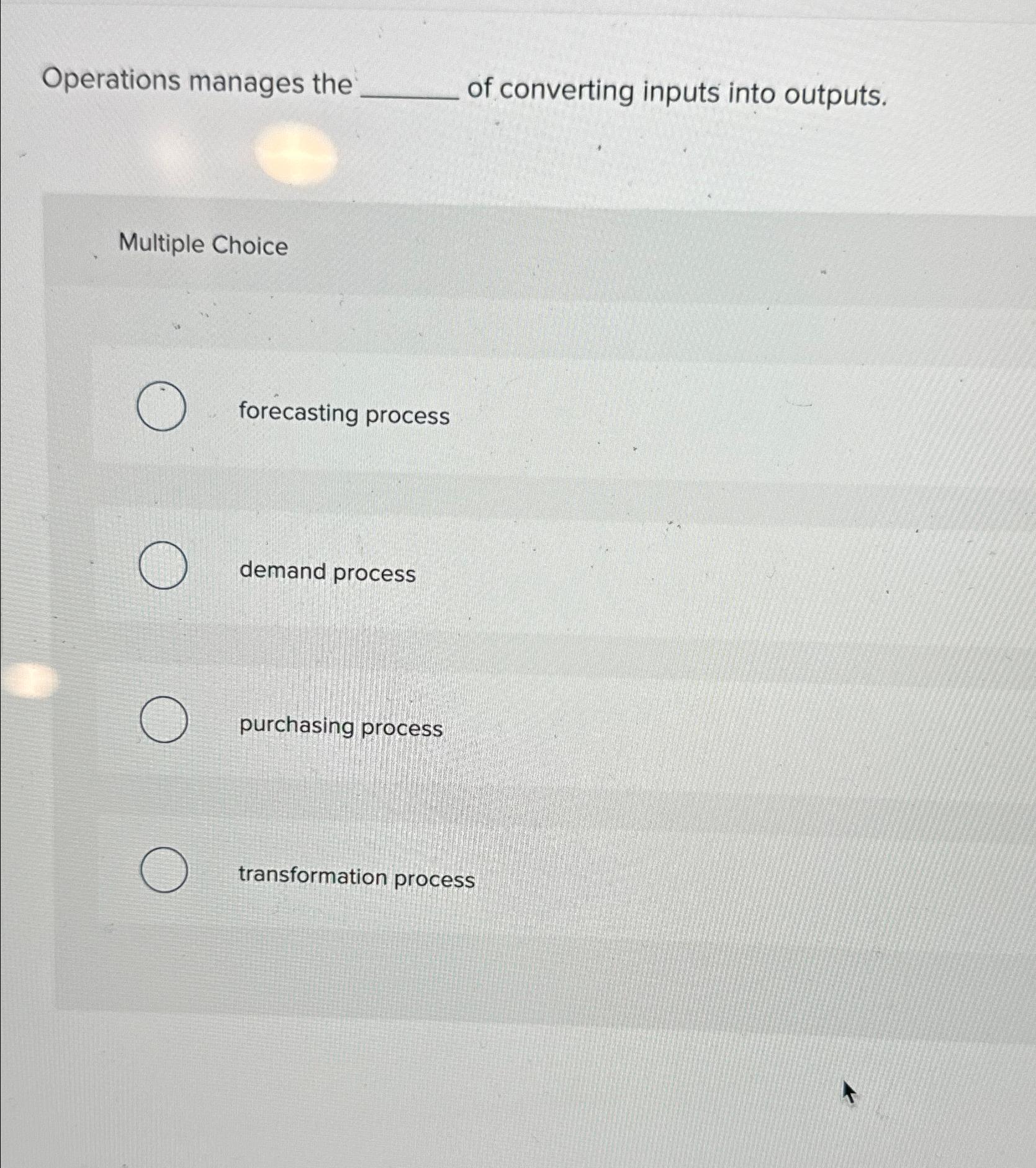 Solved Operations manages the of converting inputs into | Chegg.com