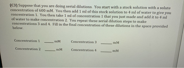 Solved C3 Suppose That You Are Doing Serial Dilutions You