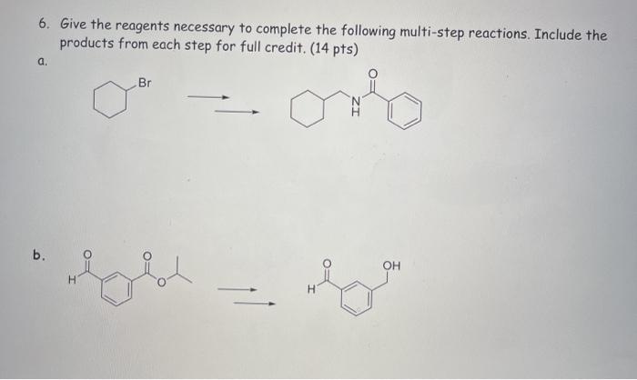 Solved 6. Give the reagents necessary to complete the | Chegg.com