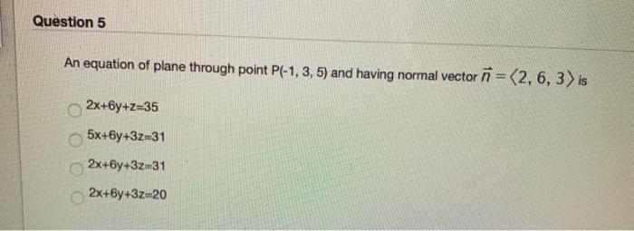 Solved Question 5 An Equation Of Plane Through Point P 1 Chegg Com