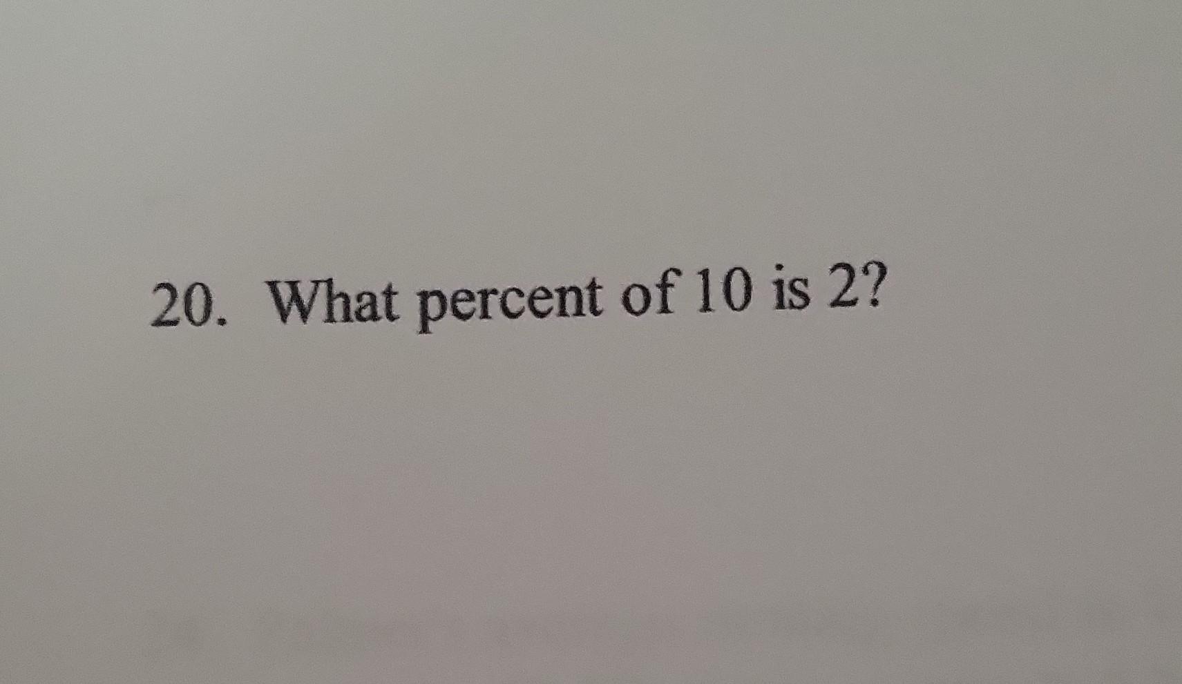 solved-20-what-percent-of-10-is-2-chegg