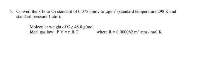 Solved Convert the 8 hour O3 standard of 0.075ppmv to g m3